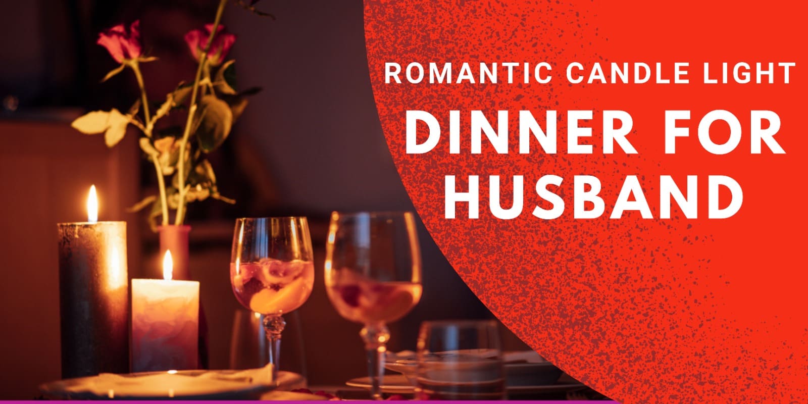 Romantic Candle Light Dinner for Husband | Velenosa